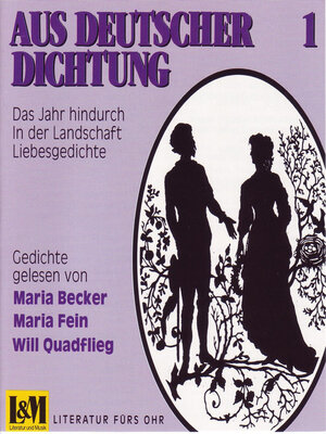 cover image of Aus Deutscher Dichtung--Das Jahr hindurch, in der Landschaft, Liebesgedichte, Volume 1 (ungekürzt)